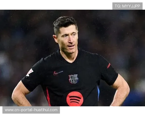 莱万多夫斯基优先考虑与巴萨续约拒绝多份海外邀约